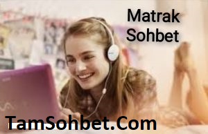 Matrak Sohbet ve Chat Odaları