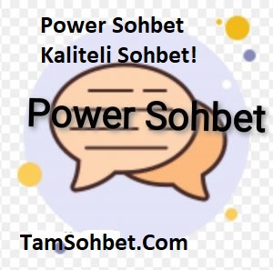 Power Sohbet ve Chat Odaları