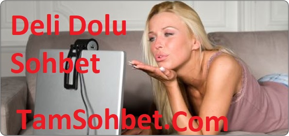 Deli Dolu Sohbet