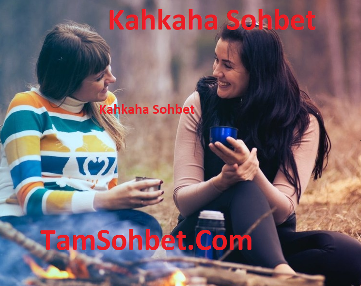 Kahkaha Sohbet