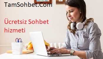 Ücretsiz Sohbet Hizmeti