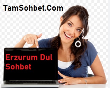 Erzurum Dul Sohbet